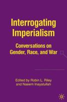 Interrogating Imperialism: Conversations on Gender, Race, and War 1349535362 Book Cover