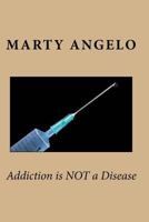 Addiction is NOT a Disease 0985107774 Book Cover