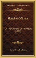 Sketches of Lynn, Or, the Changes of Fifty Years 1017619743 Book Cover