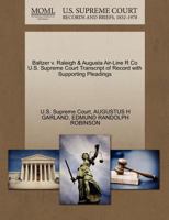Baltzer v. Raleigh & Augusta Air-Line R Co U.S. Supreme Court Transcript of Record with Supporting Pleadings 1270092456 Book Cover