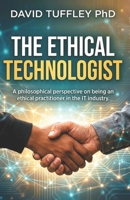 The Ethical Technologist 1468144413 Book Cover
