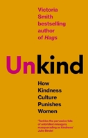 (Un)Kind: How Kindness Culture Is Used Against Women 0349127131 Book Cover