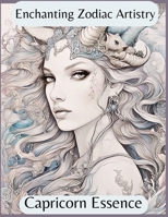 Enchanting Zodiac Artistry: Capricorn Essence B0CQJ9QY78 Book Cover