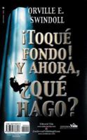 ¡Toqué Fondo! Y Ahora, ¿Qué Hago?/I Hit Bottom! Now What Do I Do? (Spanish and English) 0829728929 Book Cover