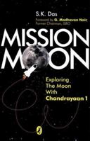 Mission Moon: Exploring the Moon with Chandrayaan 1 0143331302 Book Cover