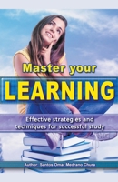 Master your learning. Effective strategies and techniques for successful study. B0CN28CF36 Book Cover
