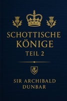 Schottische Könige Teil II: Band 3 aus der Reihe Schottische Geschichte (Schottische Geschichten) 1791635989 Book Cover