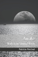 Awake with Low Slung Moon B0914LQ5KY Book Cover