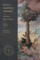 The Fall and Redemption of Conscience: A Reformed Biblical Theology (Studies in Historical and Systematic Theology) 1683598725 Book Cover