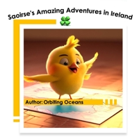 Saoirse's Amazing Adventures in Ireland: A Magical Journey Through Enchanting Ireland for Kids 3-12 B0CDNFJ4Y8 Book Cover