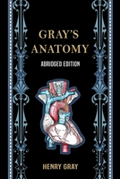 Gray's Anatomy (Abridged Edition) 1777270006 Book Cover