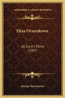 Eliza Orzeszkowa: Jej Zycie I Pisma (1907) 1165412586 Book Cover