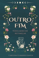Outro Fim: Todos merecem recomeçar (Portuguese Edition) 6500931378 Book Cover