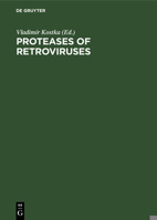 Proteases of Retroviruses: Proceedings of the Colloquium C 52 14th International Congress of Biochemistry Prague, Czechoslovakia July 10-15, 1988 3110118203 Book Cover