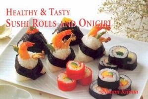 Healthy & Tasty Sushi Rolls and Onigiri 4889961992 Book Cover