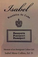 Isabel: Memoir of an Immigrant Cuban Girl. 1532046189 Book Cover