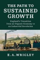 The Path to Sustained Growth: England's Transition from an Organic Economy to an Industrial Revolution 131650428X Book Cover