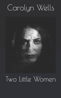 Two Little Women 1514677334 Book Cover
