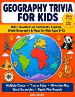 Geography Trivia for Kids: 800+ Questions on Continents, Capitals, US Geography, Maps & World Records B0H2FJX6KV Book Cover