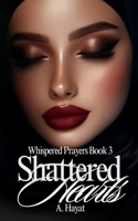 Shattered Hearts (Finale): A Muslim Romantic Thriller (Whispered Prayers) B0DT11ZNVR Book Cover
