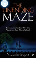 The Unending Maze: Because Finding Your Way Out Has Never Been More Difficult 1644293625 Book Cover