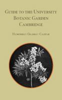 Guide to the University Botanic Garden Cambridge 1107643171 Book Cover