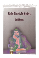 Maybe There Is No Mystery B0B4ZK5Z2C Book Cover