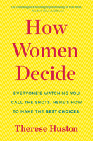 How Women Decide: What's True, What's Not, and What Strategies Spark the Best Choices 054494481X Book Cover
