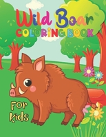 Wild Boar Coloring Book For Kids: Cute Wild Boar Coloring Books.30 Unique Designs For All Ages Kids Toddlers, Teens, and Preschool. B09CV128FG Book Cover