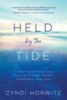 Held by the Tide: A Journey of Hope and Healing Through Breath, Movement, and Love B0GKCHQ89Y Book Cover