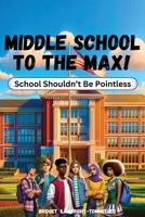 Middle School to the Max! B0CJ4CWP5V Book Cover