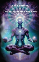 Rock Bottom to the Being Behind the Face 196059690X Book Cover