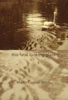 This Fatal Looking Glass 098581117X Book Cover