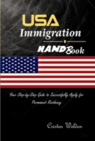 USA Immigration Handbook: Your Step-by-Step Guide to Successfully Apply for Permanent Residency B0DJC48HF9 Book Cover