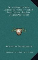 Die Musikalischen Zeitschriften Seit Ihrer Entstehung Bis Zur Gegenwart (1884) 112044134X Book Cover