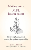 Making Every MFL Lesson Count: Six principles to support modern foreign language teaching 1785833960 Book Cover