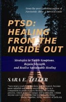 PTSD: Healing from the Inside Out: Strategies to Tackle Symptoms, Regain Strength and Realize Sustainable Healing 0999469274 Book Cover