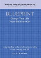 Blueprint: Change Your Life from the Inside Out, Understanding and Controlling the Invisible Forces Creating Your Life 1410795489 Book Cover
