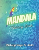 Mandala Coloring Book 100 Large Images For Adults: Adults Coloring Book Featuring Beautiful Mandalas Designed to Soothe the Soul and for good vibes. B08M7JBHGC Book Cover