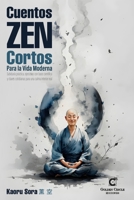 Cuentos Zen Cortos para la Vida Moderna: Sabiduría práctica, ejercicios con base científica y claves cotidianas para una calma interior real (Spanish Edition) B0F8V5ZDHS Book Cover