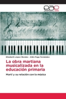 La obra martiana musicalizada en la educación primaria: Martí y su relación con la música 6202116676 Book Cover