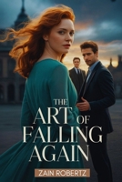 The Art of Falling Again: A Forbidden Second-Chance Romance B0FNRNJR4F Book Cover