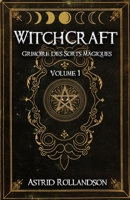 Witchcraft: Grimoire des Sorts Magiques Volume 1 B0BW28MMVZ Book Cover