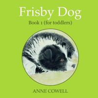 Frisby Dog - Book 1 1480207500 Book Cover