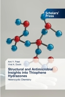 Structural and Antimicrobial Insights into Thiophene Hydrazones 6200696365 Book Cover