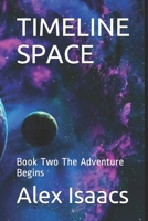 TIMELINE SPACE: Book Two The Adventure Begins B08LNS97Z6 Book Cover