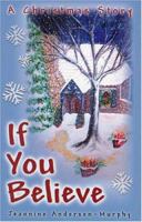 If You Believe: A Christmas Story 0974358088 Book Cover