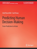 Predicting Human Decision-Making: From Prediction to Action 3031000234 Book Cover