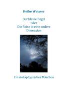 Der kleine Engel oder Die Reise in eine andere Dimension: Ein metaphysisches Märchen 3748196741 Book Cover