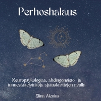 Perhoshalaus: Neuropsykologiaa, ahdingonsieto- ja tunnesäätelytaitoja ajatuskarttojen avulla 9528068030 Book Cover